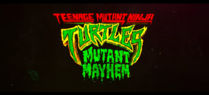 Read more about the article Teenage Mutant Ninja Turtles: Mutant Mayhem
