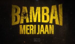 Read more about the article Bambai Meri Jaan – Announcement