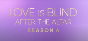 Read more about the article Love is Blind: After the Altar | Season 4
