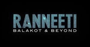 Read more about the article Ranneeti: Balakot & Beyond – Official Trailer