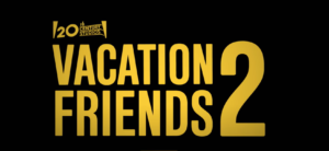 Read more about the article Vacation Friends 2