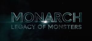 Read more about the article Monarch: Legacy of Monsters