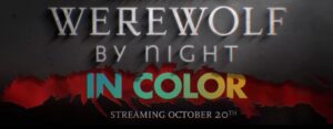 Read more about the article Werewolf by Night in Color | October 20