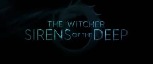 Read more about the article The Witcher: Sirens of The Deep | Teaser
