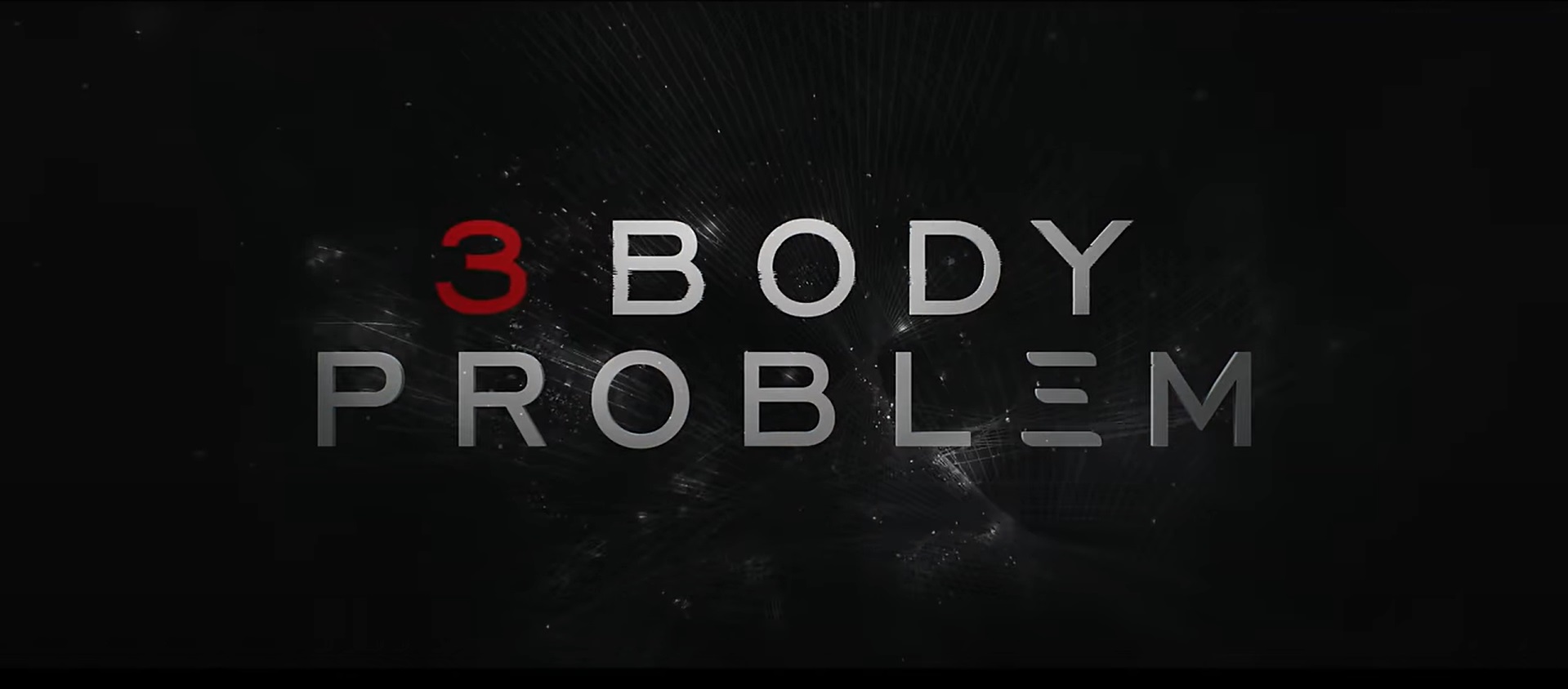 You are currently viewing 3 Body Problem | Official Trailer
