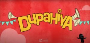 Read more about the article Dupahiya Official Trailer